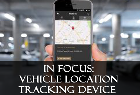 In Focus: VEHICLE LOCATION TRACKING DEVICE (VLTD)